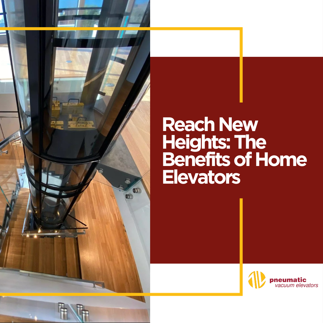 https://www.vacuumelevators.com/wp-content/uploads/2023/10/Reach-New-Heights-The-Benefits-of-Home-Elevators.png